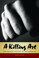 A Killing Art: The Untold History of Tae Kwon Do