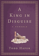 A King in Disguise: A Parable