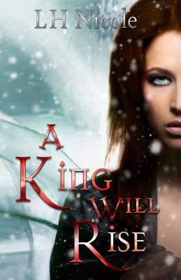 A King Will Rise: (Legendary Series #4) - Nicole, L H