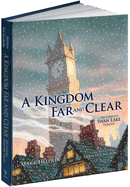 A Kingdom Far and Clear: WITH Swan Lake AND A City in Winter AND The Veil of Snows: The Complete Swan Lake Trilogy