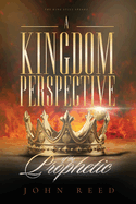 A Kingdom Perspective of The Prophetic