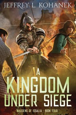 A Kingdom Under Siege - Kohanek, Jeffrey L