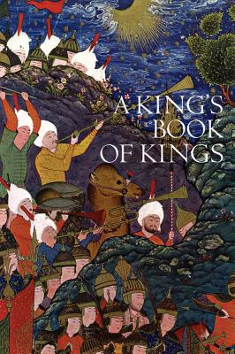 A King's Book of Kings: The Shah-Nameh of Shah Tahmasp - Welch, Stuart C