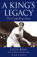 A King's Legacy: The Clyde King Story