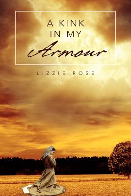 A Kink in My Armour - Rose, Lizzie