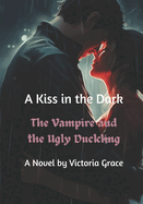 A Kiss in the Dark: The Vampire and the Ugly Duckling