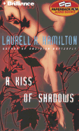 A Kiss of Shadows - Hamilton, Laurell K, and Merlington, Laural (Read by)