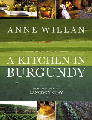 A Kitchen in Burgundy - Willan, Anne, and Clay, Langdon (Photographer)