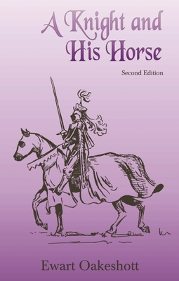 A Knight and His Horse - Oakeshott, Ewart