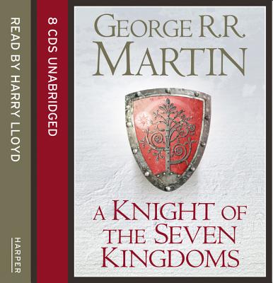 A Knight of the Seven Kingdoms - Martin, George R.R., and Lloyd, Harry (Read by)