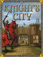 A Knight's City: With Amazing Pop-Ups and an Interactive Tour of Life in a Medieval City! - Steele, Philip