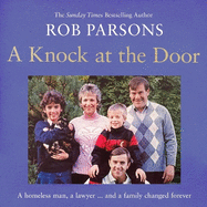 A Knock at the Door: A Homeless Man, a Lawyer . . . and a Family Changed Forever