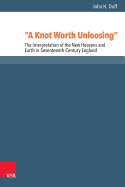 A Knot Worth Unloosing: The Interpretation of the New Heavens and Earth in Seventeenth-Century England