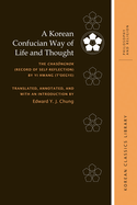 A Korean Confucian Way of Life and Thought: The Chas?ngnok (Record of Self-Reflection) by Yi Hwang (Yi T'oegye)