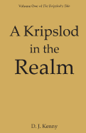 A Kripslod in the Realm: Volume One of the Kripslod's Tale