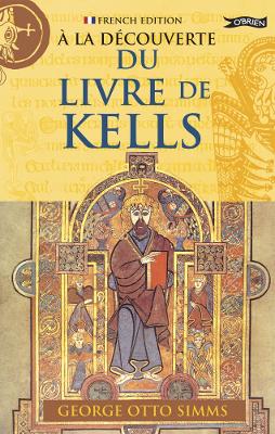 A La Decouverte du Livre de Kells - Simms, George Otto, and Rooney, David (Illustrator), and O'Brien, Eoin (Illustrator)