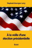 a la Veille D'Une Election Presidentielle