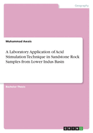 A Laboratory Application of Acid Stimulation Technique in Sandstone Rock Samples from Lower Indus Basin