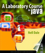 A Laboratory Course in Java - Dale, Nell B