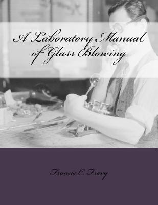A Laboratory Manual of Glass Blowing - Chambers, Roger (Introduction by), and Frary, Francis C