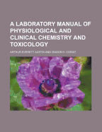 A Laboratory Manual of Physiological and Clinical Chemistry and Toxicology