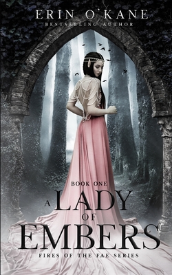 A Lady of Embers: Fires of the Fae series: Book One - O'Kane, Erin