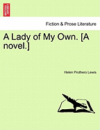 A Lady of My Own. [A Novel.]