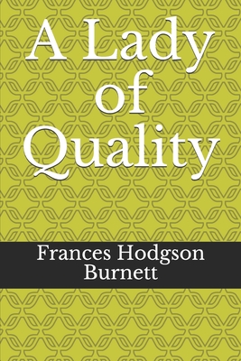 A Lady of Quality - Burnett, Frances Hodgson