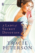 A Lady of Secret Devotion - Peterson, Tracie