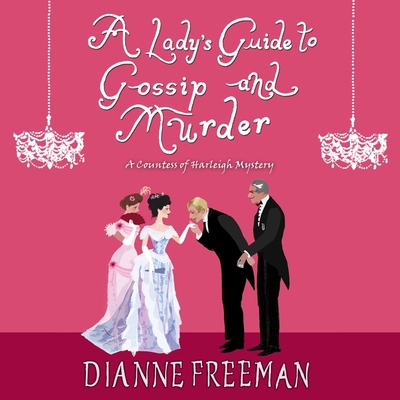 A Lady's Guide to Gossip and Murder - Zimmerman, Sarah (Read by), and Freeman, Dianne