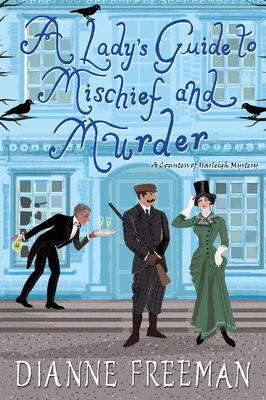 A Lady's Guide to Mischief and Murder - Freeman, Dianne
