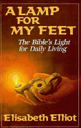 A Lamp for My Feet: The Bible's Light for Your Daily Walk - Elliot, Elisabeth