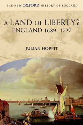 A Land of Liberty?: England 1689-1727 - Hoppit, Julian
