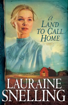 A Land to Call Home - Snelling, Lauraine