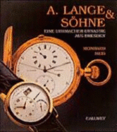 A. Lange & Sohne: Eine Uhrmacher-Dynastie Aus Dresden - Meis, Reinhard