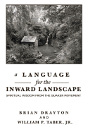 A Language for the Inward Landscape: Spiritual Wisdom from the Quaker Tradition