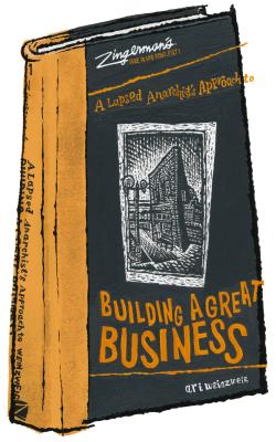 A Lapsed Anarchist's Approach to Building a Great Business - Weinzweig, Ari