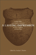 A Lasting Impression: Coastal, Lithic, and Ceramic Research in New England Archaeology
