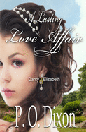 A Lasting Love Affair: Darcy and Elizabeth (A Pride and Prejudice Variation)