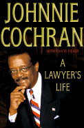 A Lawyer's Life - Cochran, Johnnie L, Jr., and Fisher, David