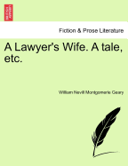 A Lawyer's Wife. a Tale, Etc.