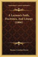 A Layman's Faith, Doctrines, and Liturgy (1866)