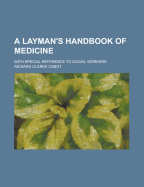 A Layman's Handbook of Medicine: With Special Reference to Social Workers