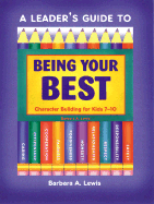 A Leader's Guide to Being Your Best: Character Building for Ages 7-10