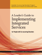 A Leader's Guide to Implementing Integrated Services for People with Co-Occurring Disorders