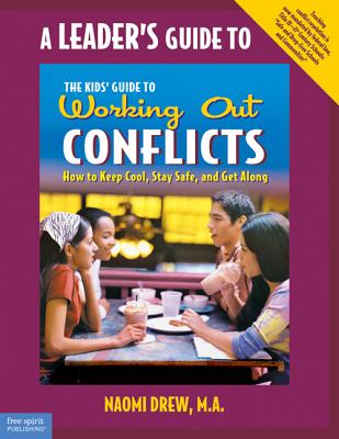 A Leader's Guide to the Kids' Guide to Working Out Conflicts - Drew, Naomi