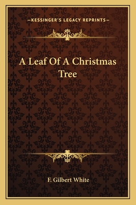 A Leaf Of A Christmas Tree - White, F Gilbert (Editor)