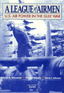 A League of Airmen: U.S. Air Power in the Gulf War