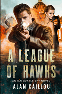 A League of Hawks: An Ian Quayle Spy Novel - Book 1