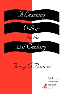 A Learning College for the 21st Century - O'Banion, Terry U
